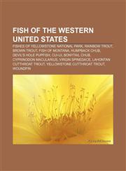 Fish of the Western United States Fishes of Yellowstone National Park, Rainbow trout, Brown trout, Fish of Montana, Humpback chub,115519151X,9781155191515