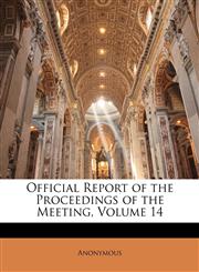 Official Report of the Proceedings of the Meeting, Volume 14,1143675282,9781143675287
