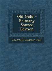 Old Gold - Primary Source Edition,1293546364,9781293546369