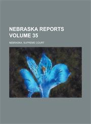 Nebraska Reports Volume 35,1236990722,9781236990723