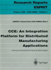 CCE An Integration Platform for Distributed Manufacturing Applications : A Survey of Advanced Computing Technologies,3540590609,9783540590606