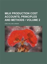 Milk Production Cost Accounts, Principles and Methods (Volume 2),1458847772,9781458847775