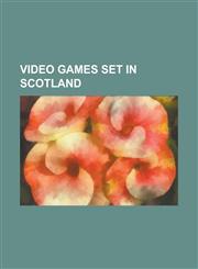 Video Games Set in Scotland 007: Everything or Nothing, Big Red Racing, Broken Sword: The Shadow of the Templars, Clandestiny, Dear Esther, Jack N,1230764305,9781230764306
