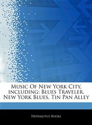 Articles On Music Of New York City, including Blues Traveler, New York Blues, Tin Pan Alley,1242326693,9781242326691