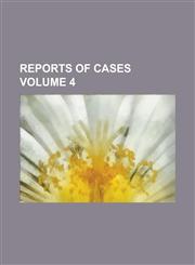 Reports of cases Volume 4,1236874161,9781236874160
