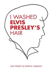 I Washed Elvis Presley's Hair,146022454X,9781460224540