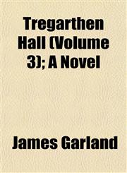Tregarthen Hall (Volume 3); A Novel,1153192403,9781153192408