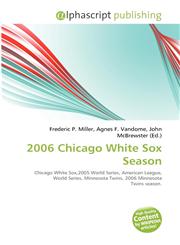2006 Chicago White Sox Season,6134317799,9786134317795