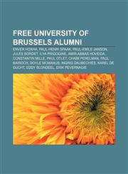Free University of Brussels alumni Enver Hoxha, Paul-Henri Spaak, Paul-Emile Janson, Jules Bordet, Ilya Prigogine, Amir-Abbas Hoveida,1155196619,9781155196619