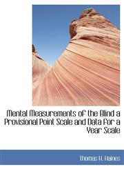 Mental Measurements of the Blind a Provisional Point Scale and Data for a Year Scale,1115334247,9781115334242