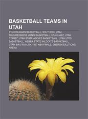Basketball teams in Utah BYU Cougars basketball, Southern Utah Thunderbirds men's basketball, Utah Jazz, Utah Starzz,1158721617,9781158721610