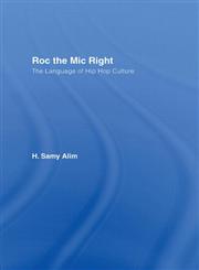 Roc the Mic Right: The Language of Hip Hop Culture,0415358779,9780415358774