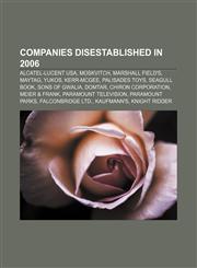 Companies disestablished in 2006 Alcatel-Lucent USA, Moskvitch, Marshall Field's, Maytag, Yukos, Kerr-McGee, Palisades Toys, Seagull Book,1156140668,9781156140666