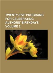 Twenty-five programs for celebrating authors' birthdays  Volume 2,1151410039,9781151410030