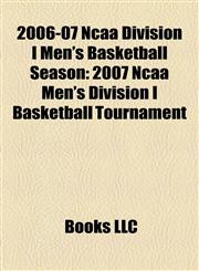 2006-07 Ncaa Division I Men's Basketball Season 2007 Ncaa Men's Division I Basketball Tournament,1156980720,9781156980729