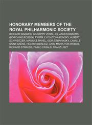 Honorary Members of the Royal Philharmonic Society Richard Wagner, Giuseppe Verdi, Johannes Brahms, Gioachino Rossini,1157422349,9781157422341