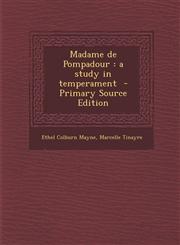 Madame de Pompadour a study in temperament  - Primary Source Edition,1293351504,9781293351505