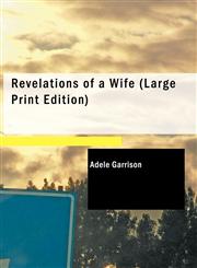 Revelations of a Wife (Large Print Edition),1426458541,9781426458545