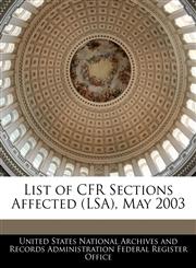 List of CFR Sections Affected (LSA), May 2003,1240759290,9781240759293