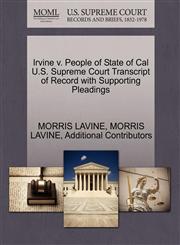 Irvine v. People of State of Cal U.S. Supreme Court Transcript of Record with Supporting Pleadings,1270399993,9781270399995