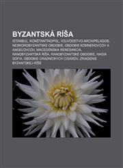 Byzantská ríša Istanbul, Konštantínopol, Vojvodstvo Archipelagos, Neskorobyzantské obdobie, Obdobie Komnenovcov a Angelovcov,1232992380,9781232992387