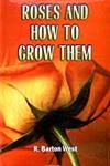 Roses and How to Grow Them 1st Edition,8176220965,9788176220965