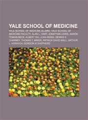 Yale School of Medicine Yale School of Medicine alumni, Yale School of Medicine faculty, Alan L. Hart, Jonathan Lewis, Aaron Temkin Beck,1156909880,9781156909881
