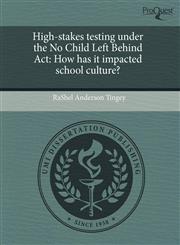 High-stakes testing under the No Child Left Behind Act How has it impacted school culture?,1243732806,9781243732804