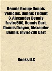 Dennis Group Dennis vehicles, Preserved Shelvoke and Drewry Vehicles, Alexander Dennis Enviro500, Dennis Trident 3, Dennis Dominator,1157816088,9781157816089