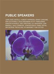 Public speakers Juan José Castelli, Hubert Harrison, Grant Cardone, Ken Dychtwald, David Meerman Scott, Pandurang Shastri Athavale, Eric Greitens, Lily Mazahery, Don Bendell, Dale Carnegie, John McGrath, Rama Tirtha, Sir George Trevelyan,1156877431,9781156877432