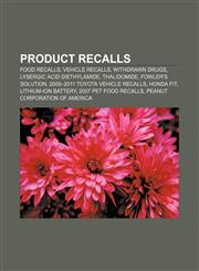 Product recalls Food recalls, Vehicle recalls, Withdrawn drugs, Lysergic acid diethylamide, Thalidomide, Fowler's solution,1156693306,9781156693308