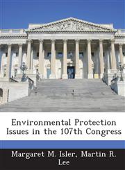 Environmental Protection Issues in the 107th Congress,1288675380,9781288675388