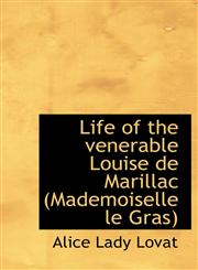 Life of the venerable Louise de Marillac (Mademoiselle le Gras),1117504883,9781117504889