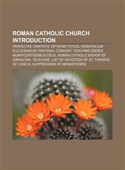 Roman Catholic Church Introduction Perfectae Caritatis, Optatam Totius, Orientalium Ecclesiarum, Partenia, Convent, Teaching order,1233266225,9781233266227