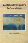 Meditation for Beginners the Search Within,818387651X,9788183876513