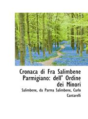 Cronaca di Fra Salimbene Parmigiano dell' Ordine dei Minori,1110152906,9781110152902