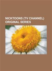 Nicktoons (TV Channel) Original Series Edgar & Ellen, Iron Man: Armored Adventures, Kappa Mikey, List of Programs Broadcast by Nicktoons, Making Fien,1156063442,9781156063446