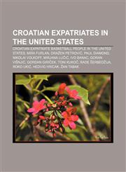 Croatian expatriates in the United States Croatian expatriate basketball people in the United States, Mira Furlan, Dražen Petrović,1156659116,9781156659113