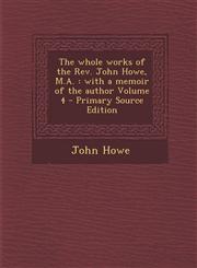 Whole Works of the REV. John Howe, M.A. With a Memoir of the Author Volume 4,1287603335,9781287603337
