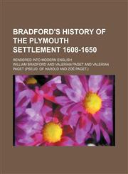 Bradford's history of the Plymouth settlement 1608-1650; rendered into modern English,1151081388,9781151081384