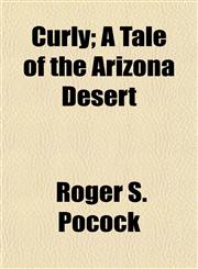 Curly; A Tale of the Arizona Desert,1150341548,9781150341540