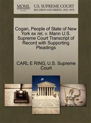 Cogan, People of State of New York ex rel, v. Mann U.S. Supreme Court Transcript of Record with Supporting Pleadings,127032442X,9781270324423