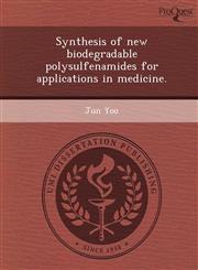 Synthesis of new biodegradable polysulfenamides for applications in medicine.,1249050669,9781249050667
