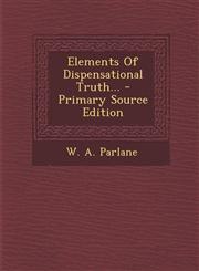 Elements Of Dispensational Truth... - Primary Source Edition,1295103257,9781295103256