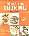 Indian Fusion Cooking (Continental Food Desi Style, Desi Food Continental Style) 1st Edition,818832289X,9788188322893