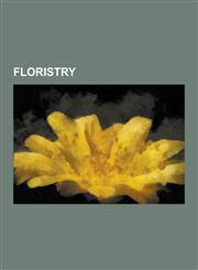 Floristry Additives for Cut Flowers, Advent Wreath, American Institute of Floral Designers, Birth Flower, Bloomnet, Boutonniere,,1230593780,9781230593784
