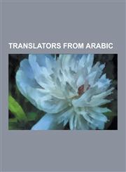 Translators from Arabic Arabic-English Translators, Arabic-French Translators, Arabic-Hebrew Translators, Arabic-Italian Translators, Arabic-L,1230549064,9781230549064