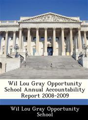 Wil Lou Gray Opportunity School Annual Accountability Report 2008-2009,1249215293,9781249215295