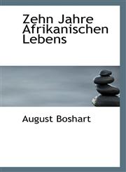 Zehn Jahre Afrikanischen Lebens,110389739X,9781103897391