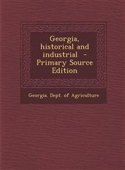 Georgia, Historical and Industrial - Primary Source Edition,1287888704,9781287888703
